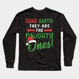 Dear Santa They Are The Naughty Ones Funny Christmas Funny Long Sleeve T-Shirt